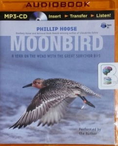 Moonbird - A Year on The Wind with the Great Survivor B95 written by Phillip Hoose performed by Phillip Hoose on MP3 CD (Unabridged)